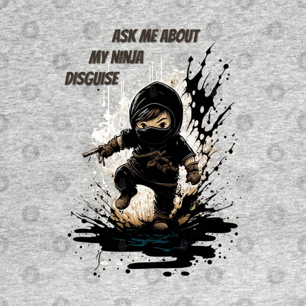 Ninja Kidz, Ask Me About My Ninja Disguise by LetsGetInspired